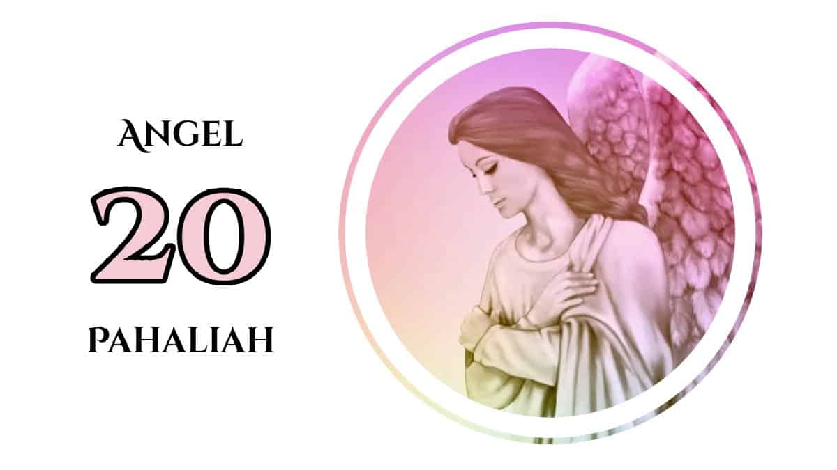 Ange Numéro 20 Pahaliah — 72 Anges de la Kabbale